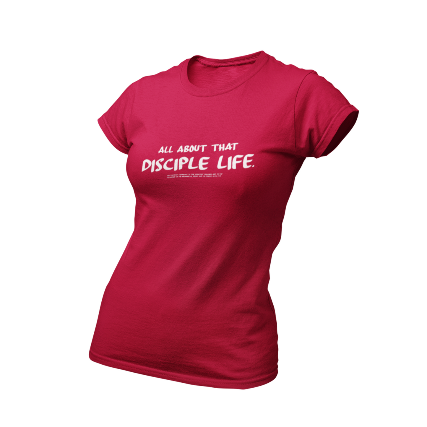 All about that Disciple Life. Ladies T Shirt.