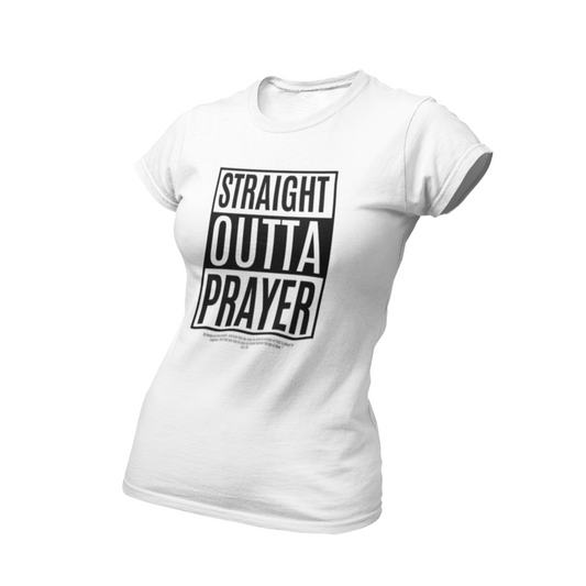 Straight outta Prayer. Ladies Tee.