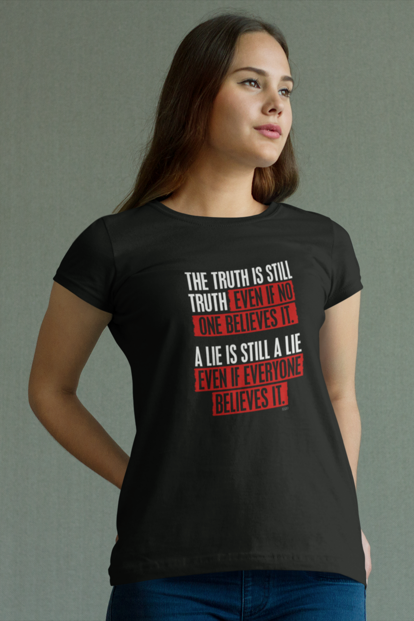 The Truth is still the Truth. Ladies Tee.
