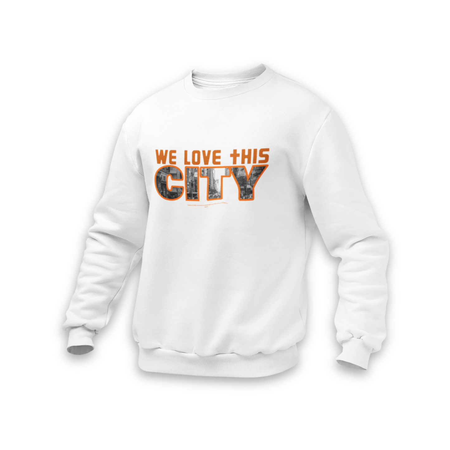 We love this City. Sweatshirt.